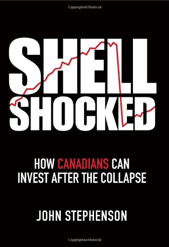 Stock image for Shell Shocked: How Canadians Can Invest After the Collapse for sale by Ergodebooks