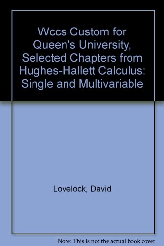 Imagen de archivo de (WCCS) Custom for Queen*s University, Selected Chapters from Hughes-Hallett Calculus: Single and Multivariable a la venta por dsmbooks
