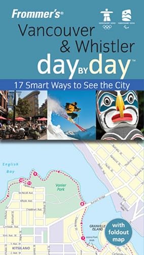 Beispielbild fr Frommer's Vancouver and Whistler Day by Day: 17 Smart Ways to See the City Vancouver Edition zum Verkauf von AwesomeBooks