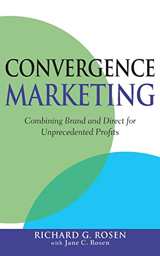9780470164938: Convergence Marketing: Combining Brand and Direct for Unprecedented Profits: Combining Brand and Direct Marketing for Unprecedented Profits