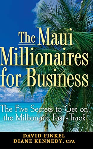 Beispielbild fr The Maui Millionaires for Business : The Five Secrets to Get on the Millionaire Fast Track zum Verkauf von Better World Books