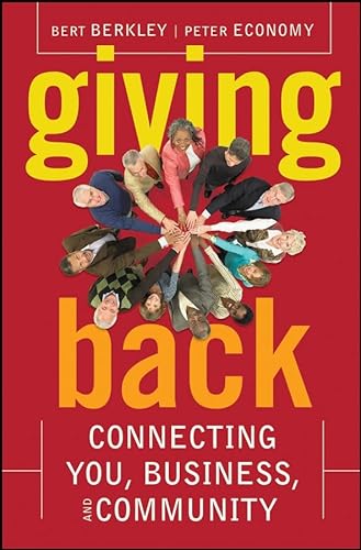 Giving Back: Connecting You, Business, and Community (9780470167533) by Berkley, Bert; Economy, Peter