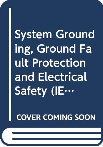System Grounding, Ground Fault Protection and Electrical Safety (IEEE Press Series on Power Engineering) (9780470167663) by Nelson, John P.; Sen, P. K.