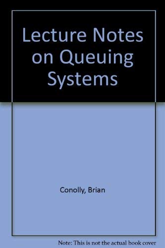 Lecture Notes on Queuing Systems (9780470168578) by Conolly, Brian
