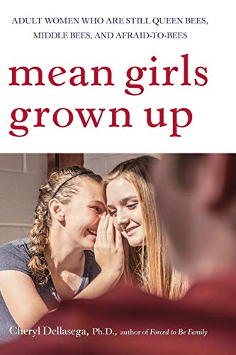 9780470168752: Mean Girls Grown Up: Adult Women Who Are Still Queen Bees, Middle Bees, and Afraid-to-Bees