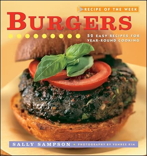 Stock image for Recipe of the Week: Burgers: 52 Easy Recipes for Year-round Cooking for sale by SecondSale