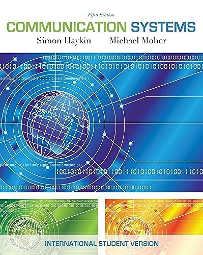 Communication Systems 5/E (9780470169964) by Simon Haykin; Michael Moher