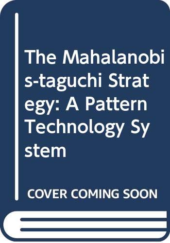 Mahalanobis--Taguchi Strategy, The: A Pattern Technology System (9780470172247) by [???]