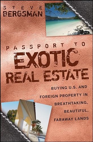 Imagen de archivo de Passport to Exotic Real Estate: Buying U.S. And Foreign Property In Breath-Taking, Beautiful, Faraway Lands a la venta por SecondSale