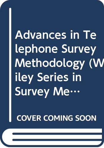 Advances in Telephone Survey Methodology (Wiley Series in Survey Methodology) (9780470173404) by [???]