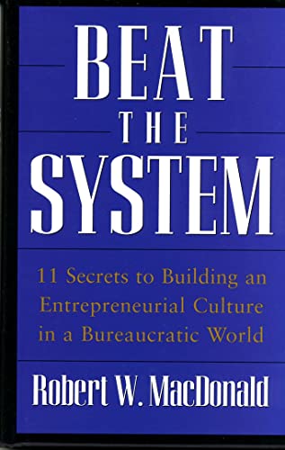 Stock image for Beat The System: 11 Secrets to Building an Entrepreneurial Culture in a Bureaucratic World for sale by Wonder Book