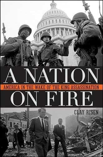 Beispielbild fr A Nation on Fire : America in the Wake of the King Assassination zum Verkauf von Better World Books