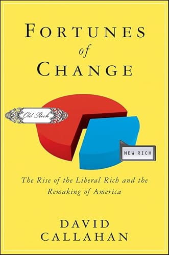 Beispielbild fr Fortunes of Change: The Rise of the Liberal Rich and the Remaking of America zum Verkauf von Wonder Book