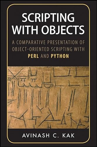 Scripting with Objects: A Comparative Presentation of Object-Oriented Scripting with Perl and Python (9780470179239) by Kak, Avinash C.