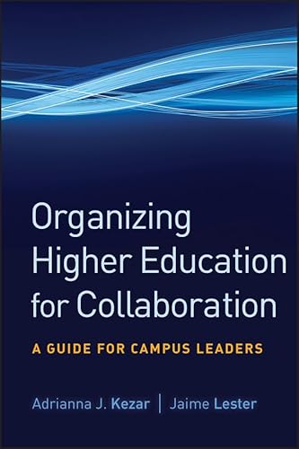 Imagen de archivo de Organizing Higher Education for Collaboration: A Guide for Campus Leaders a la venta por BooksRun