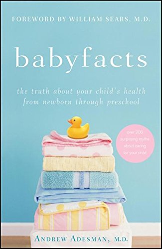 Beispielbild fr Baby Facts: The Truth about Your Child's Health from Newborn through Preschool zum Verkauf von Your Online Bookstore