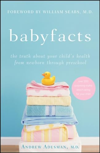 Stock image for Baby Facts: The Truth about Your Child's Health from Newborn through Preschool for sale by Your Online Bookstore