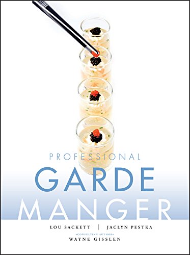 Professional Garde Manger: A Comprehensive Guide to Cold Food Preparation (9780470179963) by Sackett, Lou; Pestka, Jaclyn; Gisslen, Wayne