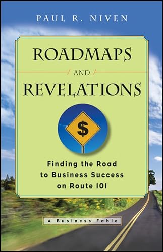 Roadmaps and Revelations: Finding the Road to Business Success on Route 101 (9780470180013) by Niven, Paul R.