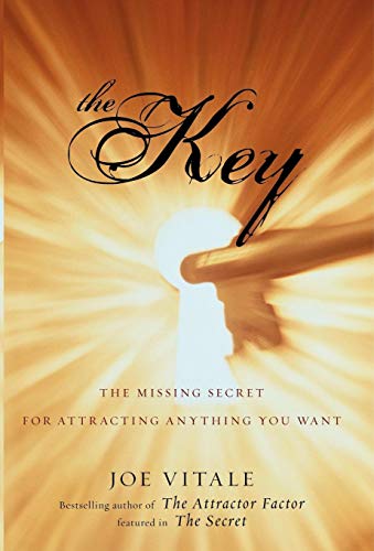 The Key: The Missing Secret for Attracting Anything You Want - Joe Vitale (Hypnotic Marketing, Inc., Wimberley, TX)