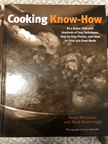 9780470180808: Cooking Know-how: Be a Better Cook with Hundreds of Easy Techniques, Step-by-step Photos, and Ideas for Over 500 Great Meals