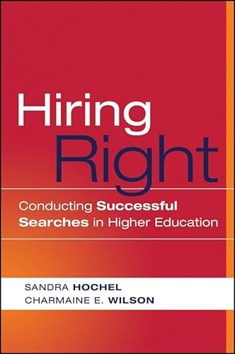 Hiring Right Conducting Successful Searches in Higher Education - Sandra Hochel