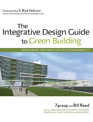 Stock image for The Integrative Design Guide to Green Building: Redefining the Practice of Sustainability for sale by HPB-Red