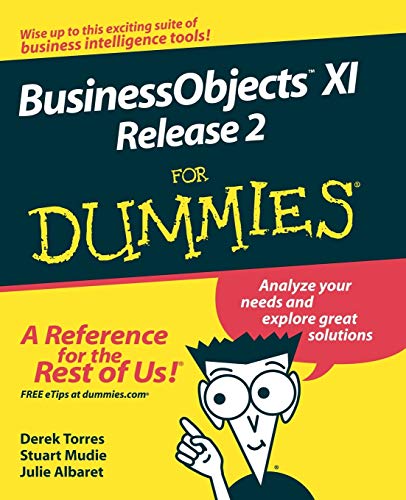 BusinessObjects XI Release 2 For Dummies (9780470181126) by Torres, Derek; Mudie, Stuart; Albaret, Julie