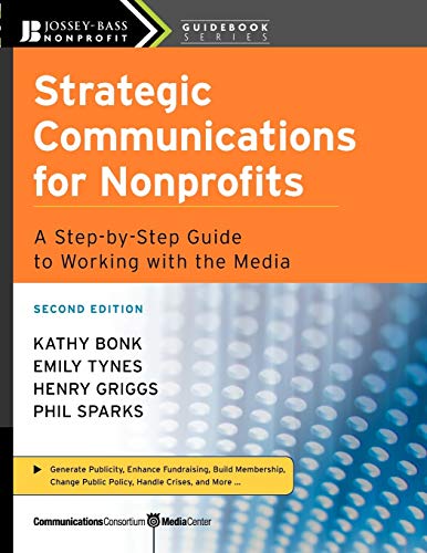 Beispielbild für Strategic Communications for Nonprofits: A Step-by-Step Guide to Working with the Media zum Verkauf von HPB-Ruby