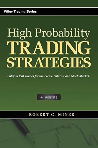 9780470181669: High Probability Trading Strategies: Entry to Exit Tactics for the Forex, Futures, and Stock Markets: 328 (Wiley Trading)