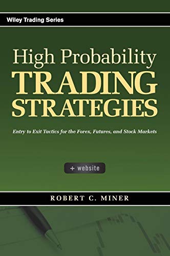 9780470181669: High Probability Trading Strategies: Entry to Exit Tactics for the Forex, Futures, and Stock Markets