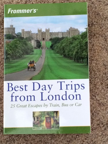 Imagen de archivo de Frommer's Best Day Trips from London: 25 Great Escapes by Train, Bus or Car a la venta por Wonder Book