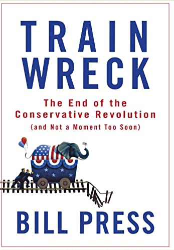 Imagen de archivo de Trainwreck : The End of the Conservative Revolution (and Not a Moment Too Soon) a la venta por Better World Books