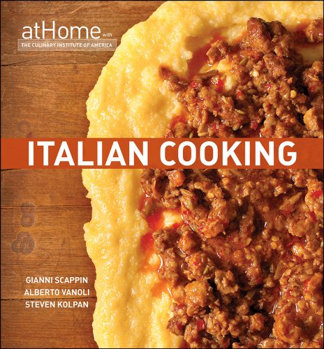 Italian Cooking at Home with The Culinary Institute of America (9780470182581) by Culinary Institute Of America; Scappin, Gianni; Vanoli, Alberto; Kolpan, Steven; Tonelli, Francesco