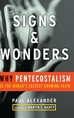 Beispielbild fr Signs and Wonders : Why Pentecostalism Is the World's Fastest Growing Faith zum Verkauf von Better World Books