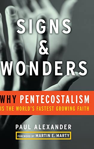 Signs and Wonders: Why Pentecostalism Is the World's Fastest Growing Faith (9780470183960) by Paul Alexander