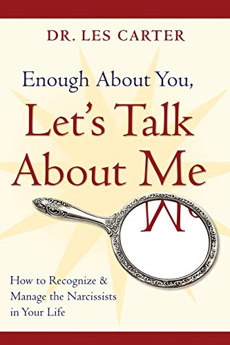 Beispielbild fr Enough about You, Let's Talk about Me : How to Recognize and Manage the Narcissists in Your Life zum Verkauf von Better World Books