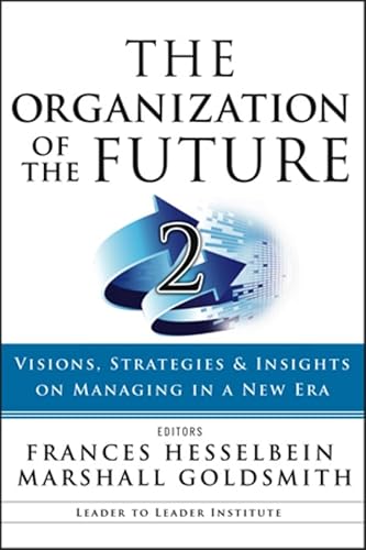 9780470185452: The Organization of the Future: Visions, Strategies, and Insights on Managing in a New Era: 2 (J-B Leader to Leader Institute/PF Drucker Foundation)