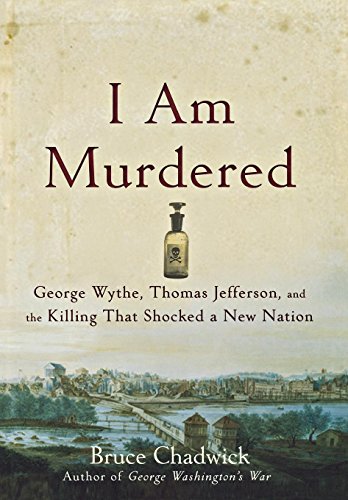 Beispielbild fr I Am Murdered: George Wythe, Thomas Jefferson, and the Killing That Shocked a New Nation zum Verkauf von Wonder Book