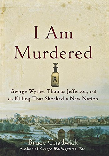 Imagen de archivo de I Am Murdered: George Wythe, Thomas Jefferson, and the Killing That Shocked a New Nation a la venta por Gulf Coast Books