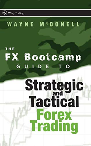 Stock image for The FX Bootcamp Guide to Strategic and Tactical Forex Trading for sale by ThriftBooks-Dallas