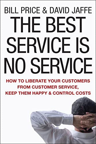 Imagen de archivo de The Best Service is No Service: How to Liberate Your Customers from Customer Service, Keep Them Happy, and Control Costs a la venta por Decluttr