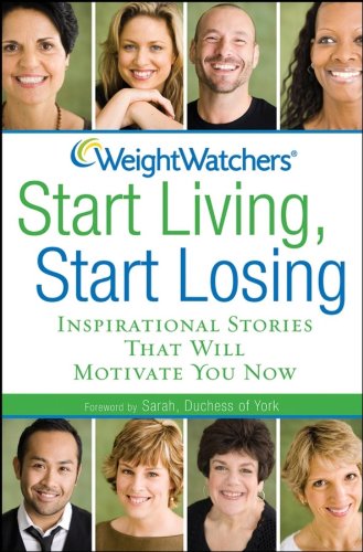 Stock image for Weight Watchers Start Living, Start Losing : Inspirational Stories That Will Motivate You Now for sale by Better World Books: West