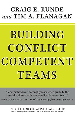 Building Conflict Competent Teams (J-B CCL (Center for Creative Leadership)) - Runde, Craig E., Flanagan, Tim A.