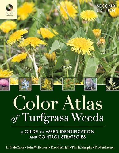 Color Atlas of Turfgrass Weeds: A Guide to Weed Identification and Control Strategies (9780470189511) by McCarty, L. B.; Everest, John W.; Hall, David W.; Murphy, Tim R.; Yelverton, Fred