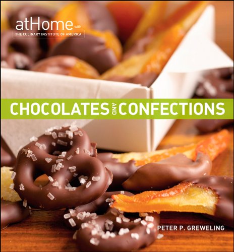 Chocolates and Confections at Home with The Culinary Institute of America - Peter P. Greweling; The Culinary Institute Of America