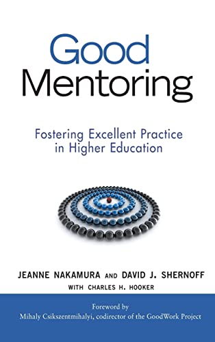 Good Mentoring: Fostering Excellent Practice in Higher Education (9780470189634) by Nakamura, Jeanne; Shernoff, David J.; Hooker, Charles H.