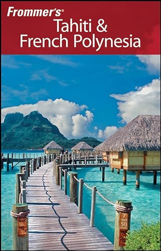 Frommer's Tahiti & French Polynesia (Frommer's Complete Guides) (9780470189887) by Goodwin, Bill