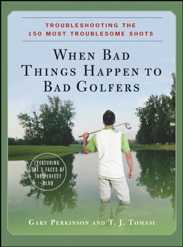 Stock image for When Bad Things Happen to Bad Golfers: Troubleshooting the 150 Most Troublesome Shots for sale by ThriftBooks-Dallas