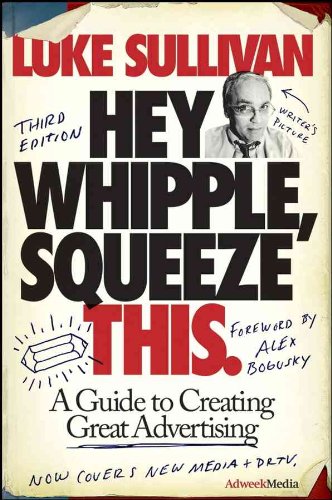 Imagen de archivo de Hey, Whipple, Squeeze This: A Guide to Creating Great Advertising a la venta por Orion Tech